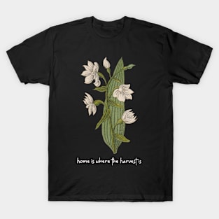 Home is where the Harvest is T-Shirt